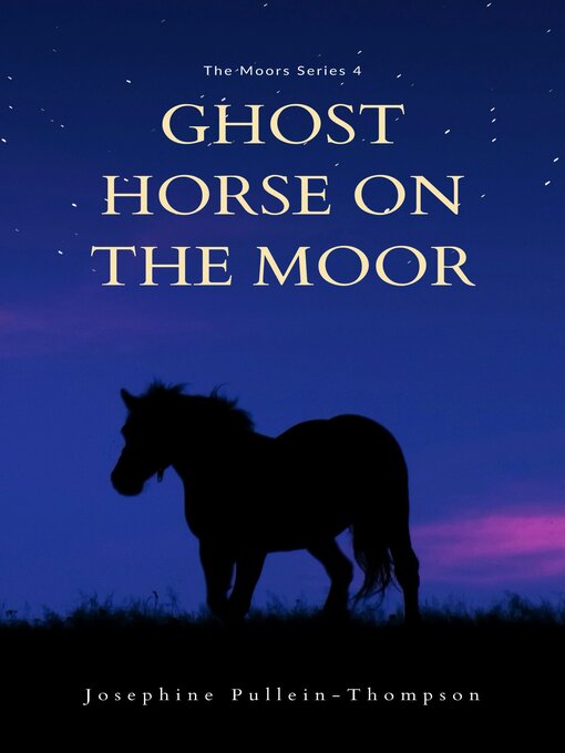 Title details for Ghost Horse on the Moor by Josephine Pullein-Thompson - Available